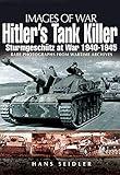 Hitler's Tank Killer: Sturmgeschütz at War, 1940–1945 (Images of War)