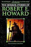 The Horror Stories of Robert E. Howard