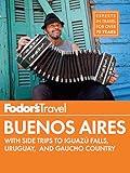 Fodor's Buenos Aires: with Side Trips to Iguaz� Falls, Gaucho Country & Uruguay (Full-color Travel Guide Book 4)