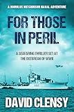 For Those In Peril: A seafaring thriller set at the outbreak of WWII (Romulus Hutchinson Naval Adventures Book 1)