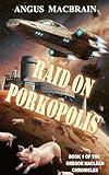 Raid On Porkopolis: A Humorous, Sci-fi Adventure (Book 1 of the Gregor Maclean Chronicles)