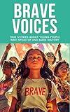 BRAVE VOICES: True stories about young people who spoke up and made history