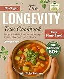 The Longevity Diet Cookbook for Seniors 60+: Plant-Based, Sugar-Free, Low-Sodium Recipes for Immune Support, Recovery & Graceful Aging (EatWell 50+ Series 5)