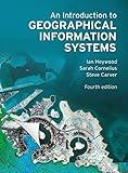 An Introduction to Geographical Information Systems (4th Edition)