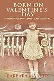 Born on Valentine's Day: A Memoir of Love, Loss, and Survival