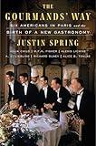 The Gourmands' Way: Six Americans in Paris and the Birth of a New Gastronomy