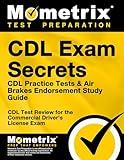 CDL Exam Secrets - CDL Practice Tests & Air Brakes Endorsement Study Guide: CDL Test Review for the Commercial Driver's License Exam