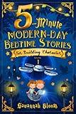 5-Minute Modern-Day Bedtime Stories: For Building Character: (Read Alouds for Kids Ages 4-8)