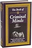 The Book of Criminal Minds: Forgeries, Robberies, Heists, Crimes of Passion, Murders, Money Laundering, Con Artistry, and More