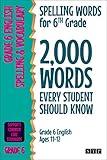 Spelling Words for 6th Grade: 2,000 Words Every Student Should Know (Grade 6 English Ages 11-12) (2,000 Spelling Words (US Editions) Book 5)