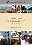 A Cruising Guide to French Guiana, Suriname and Guyana