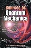 Sources of Quantum Mechanics (Dover Books on Physics)