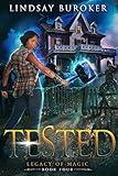 Tested: An Urban Fantasy Adventure (Legacy of Magic Book 4)