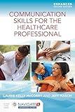 Communication Skills for the Healthcare Professional, Enhanced Edition