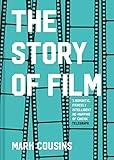 The Story of Film: The history of cinema, filmmakers and their art, for students and movie lovers