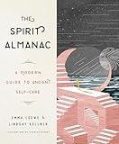 The Spirit Almanac: A Modern Guide to Ancient Self-Care