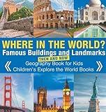 Where in the World? Famous Buildings and Landmarks Then and Now - Geography Book for Kids Children's Explore the World Books