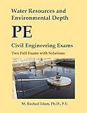 Water Resources and Environmental Depth PE Civil Engineering Exams - Two Full Exams with Solutions