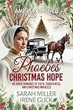 Phoebe's Christmas Hope: An Amish Romance of Faith, Forgiveness, and Christmas Miracles (An Amish Christmas in Faith's Creek Book 3)