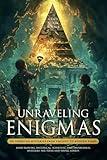 Unraveling Enigmas: 101 Unsolved Mysteries From Ancient To Modern Times: Mind-Blowing Historical, Scientific, and Paranormal Mysteries for Teens and Young Adults