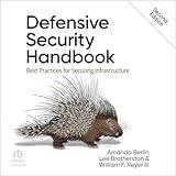 Defensive Security Handbook (2nd Edition): Best Practices for Securing Infrastructure