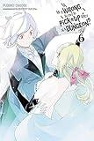 Is It Wrong to Try to Pick Up Girls in a Dungeon?, Vol. 6 - light novel