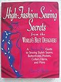 High-Fashion Sewing Secrets from the World's Best Designers: A Step-By-Step Guide to Sewing Stylish Seams, Buttonholes, Pockets, Collars, Hems, and More (Rodale Sewing Book)