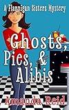 Ghosts, Pies, & Alibis: A Flannigan Sisters Psychic Mystery - Book 2 (Flannigan Sisters Psychic Mysteries)