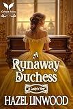 A Runaway Duchess: A Historical Regency Romance Novel (A Lady's Vow Book 4)