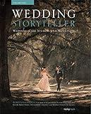 Wedding Storyteller, Volume 2: Wedding Case Studies and Workflow