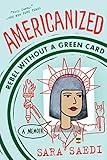 Americanized: Rebel Without a Green Card