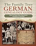 The Family Tree German Genealogy Guide: How to Trace Your Germanic Ancestry in Europe