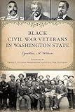 Black Civil War Veterans in Washington State (American Heritage)