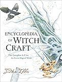 Encyclopedia of Witchcraft: The Complete A-Z for the Entire Magical World (Witchcraft & Spells)