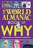 The World Almanac Book of Why: Explanations for Absolutely Everything