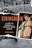 Stringbean: The Life and Murder of a Country Legend (Music in American Life)