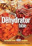 The Dehydrator Bible: Includes over 400 Recipes