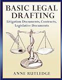 Basic Legal Drafting: Litigation Documents, Contracts, Legislative Documents