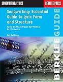 Songwriting: Essential Guide to Lyric Form and Structure from a Songwriting Veteran (Songwriting Guides)