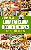 Made Easy Low Fat Slow Cooker Recipes With Pictures: Shortcut Delicious Meals Cookbook