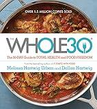 The Whole30: The 30-Day Guide to Total Health and Food Freedom