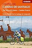 Cycling the Camino de Santiago: The Way of St James - Camino Frances (Cicerone Cycling Guides)