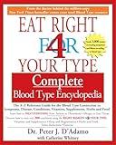 Eat Right for 4 Your Type: Complete Blood Type Encyclopedia