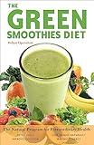 The Green Smoothies Diet: The Natural Program for Extraordinary Health