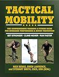 Tactical Mobility: The Comprehensive Training & Fitness Guide for Increased Performance & Injury Prevention