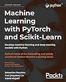 Machine Learning with PyTorch and Scikit-Learn: Develop machine learning and deep learning models with Python