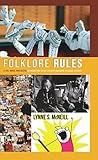 Folklore Rules: A Fun, Quick, and Useful Introduction to the Field of Academic Folklore Studies