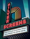 Silver Screens: A photographic guide to world cinemas, movie houses and their architecture & interior design, new for 2025 film fans