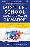 Don't Let School Get in the Way of Education: How to Improve the Performance and Well-Being of Our Nation's Youth