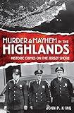 Murder & Mayhem in the Highlands: Historic Crimes of the Jersey Shore